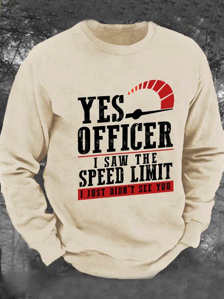 

Yes Officer I Saw The Speed Limit I Just Didn't See You - Funny Speeding Men's Casual Sweatshirt, Khaki, Hoodies&Sweatshirts