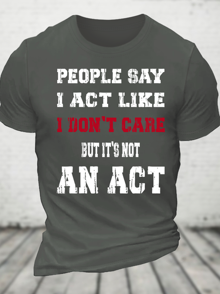 

It's Not An Act Cotton T-Shirt, Deep gray, T-shirts