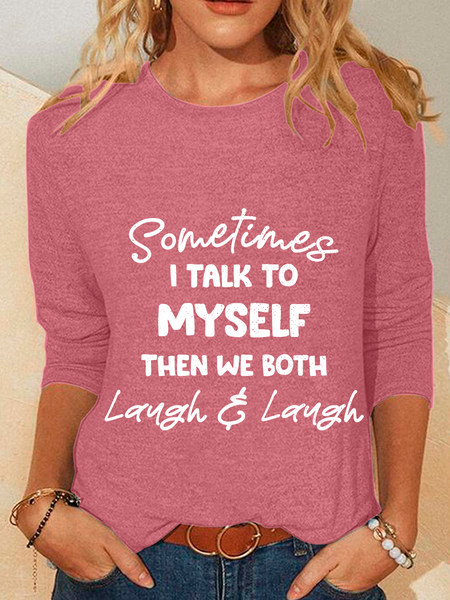 

Sometimes I Talk To Myself Then We Both Laugh Casual Long Sleeve Shirt, Watermelon, Long sleeves
