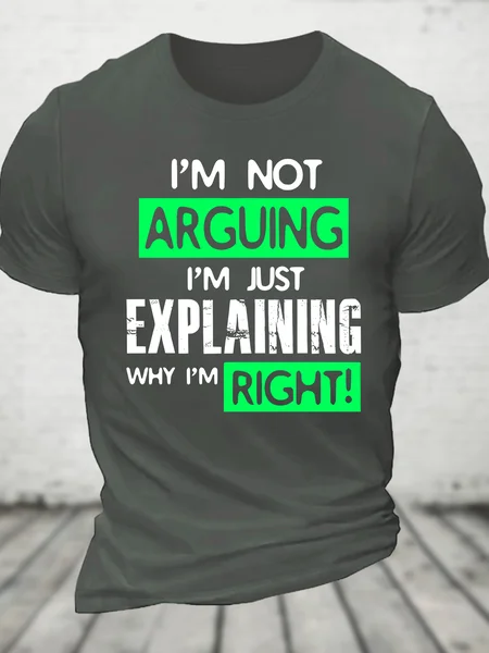 

I'm Not Arguing, I'm Just Explaining Why I'm Right - Funny Sarcastic Adult Humor Cotton T-Shirt, Deep gray, T-shirts