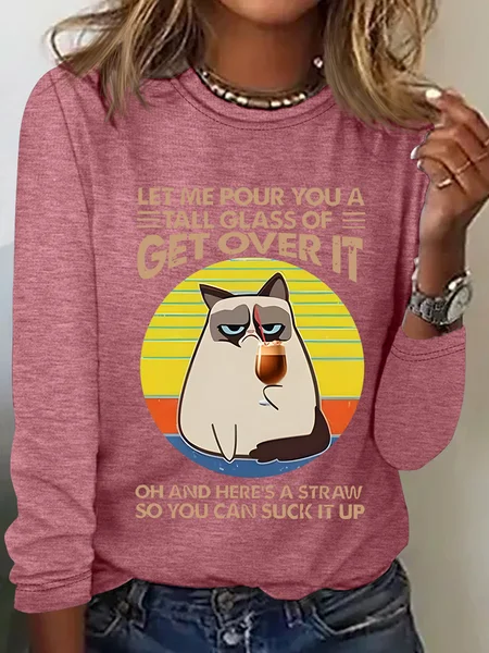 

Let Me Pour You A Tall Glass Of = Get Over It Oh And Here's A Straw So You Can Sucik It Up Casual Long Sleeve Shirt, Watermelon, Long sleeves