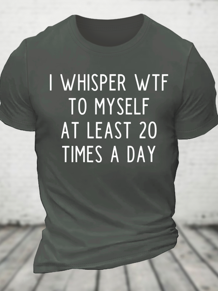 

I Whisper Wtf To Myself At Least 20 Times A Day Funny Cotton T-Shirt, Deep gray, T-shirts