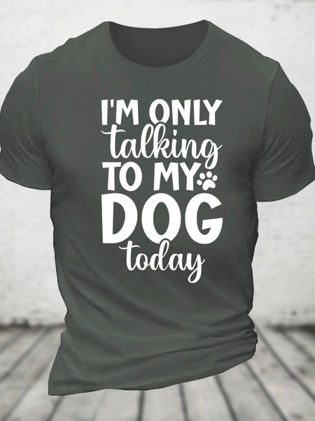 

I'm Only Talking To My Dog Today Cotton T-Shirt, Deep gray, T-shirts