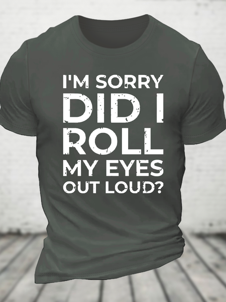 

I'm Sorry Did I Roll My Eyes Out Loud Cotton T-Shirt, Deep gray, T-shirts