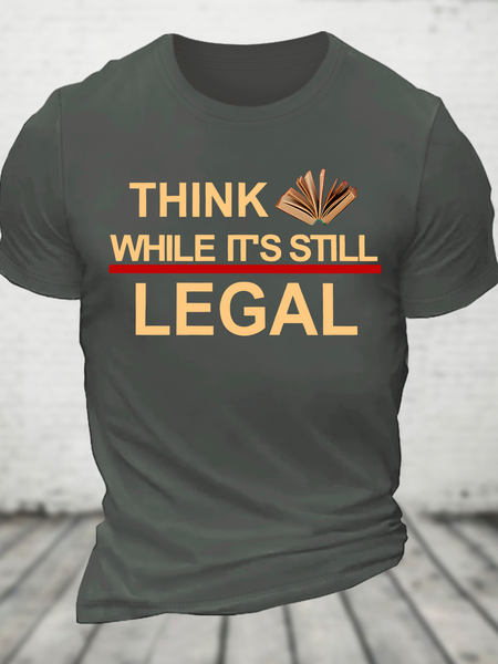 

Think While Its Still Legal Cotton T-Shirt, Deep gray, T-shirts
