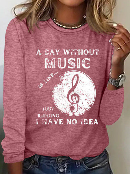 

A Day Without Music Is Like Just Kidding, I Have No Idea Casual Long Sleeve Shirt, Watermelon, Long sleeves