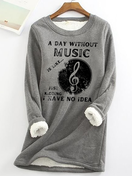 

A Day Without Music Is Like Just Kidding, I Have No Idea Casual Fluff Fleece Fabric Sweatshirt, Gray, Hoodies&Sweatshirts