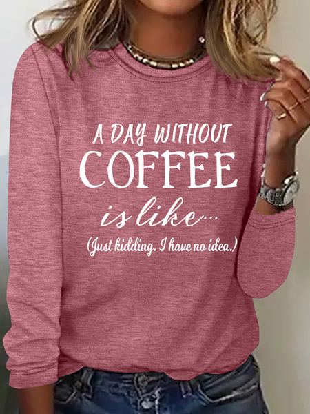 

A Day Without Coffee Is Like.. Casual Long Sleeve Shirt, Watermelon, Long sleeves