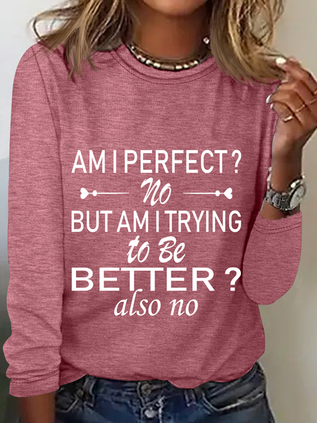 

Am I Perfect No. But Am I Trying To Do Better Also No Casual Long Sleeve Shirt, Watermelon, Long sleeves