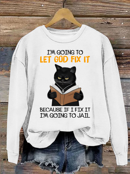 

Cat Let God Fix It Because If I Fix It Im Going To Jail Jesus God Christian Casual Sweatshirt, White, Hoodies&Sweatshirts