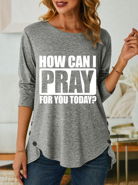 

How Can I Pray For You Today Special Gift For Christian Jesus God Christian Three-Button Crew Neck T-Shirt, Gray, Long sleeves