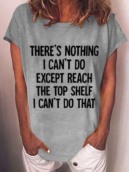 

There Is Nothing I Can't Do Except Reach The Top Shelf Cotton-Blend T-Shirt, Gray, T-shirts