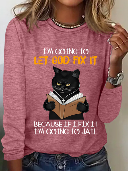 

Cat Let God Fix It Because If I Fix It Im Going To Jail Jesus God Christian Casual Long Sleeve Shirt, Watermelon, Long sleeves