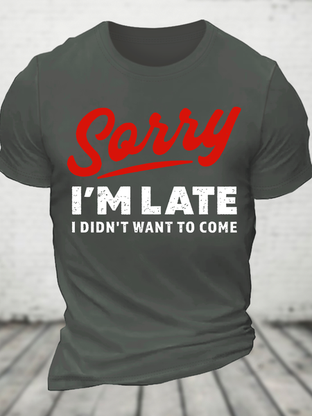 

Sorry I'm Late I Didn't Want To Come Funny Cotton T-Shirt, Deep gray, T-shirts