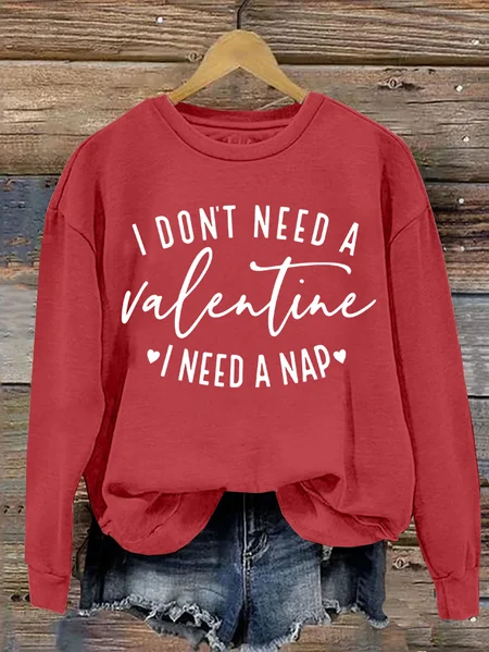 

I Don't Need A Valentine , I Need A Nap Casual Sweatshirt, Red, Hoodies&Sweatshirts