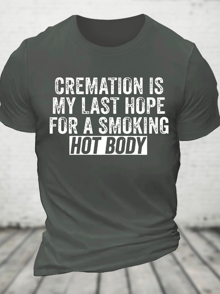 Cremation Is My Last Hope For A Smoking Hot Body Cotton T-Shirt, Deep gray, T-shirts