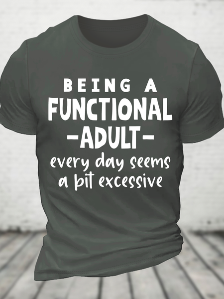 

Sarcastic Sayings Being A Functional Adult Every Day Seems A Bit Excessive Cotton T-Shirt, Deep gray, T-shirts