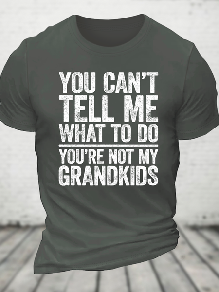 

You Can't Tell Me What To Do You're Not My Grandkids Cotton T-Shirt, Deep gray, T-shirts