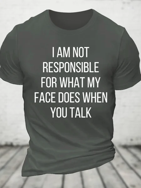 

I Am Not Responsible For What My Face Does When You Talk Cotton T-Shirt, Deep gray, T-shirts