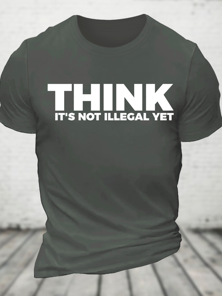 Sarcasm Think It's Not Illegal Yet Cotton T-Shirt, Deep gray, T-shirts
