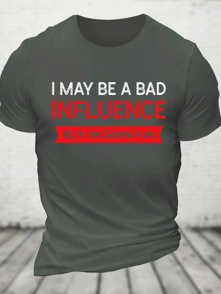 

I May Be A Bad Influence But I'm Damn Fun Cotton T-Shirt, Deep gray, T-shirts