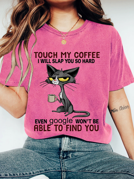 

TOUCH MY COFFEE I WILL SLAP YOU SO HARD Print Wash T-Shirt, Rose red, T-shirts