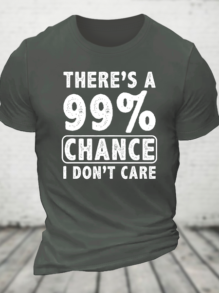 

There's A 99% Chance I Don't Care Funny Print Cotton T-Shirt, Deep gray, T-shirts