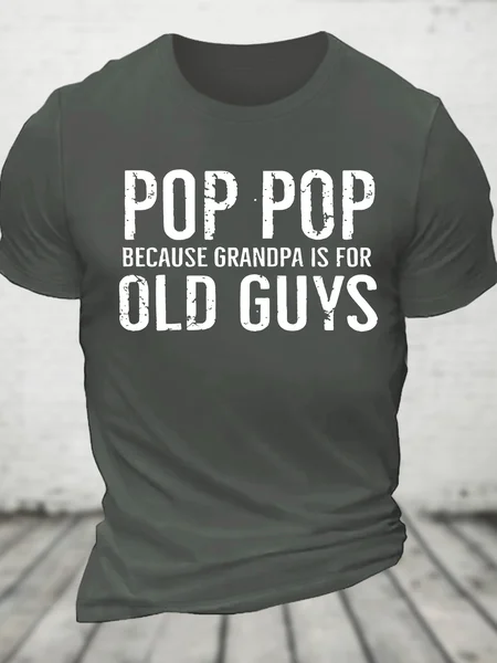 

Pop Pop Because Grandpa Is For Old Guys Cotton T-Shirt, Deep gray, T-shirts
