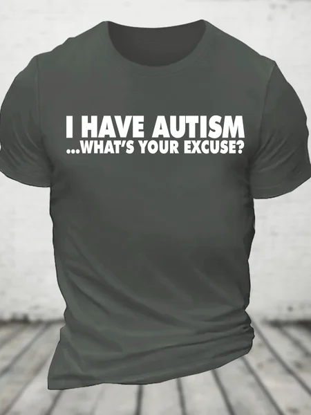 

I Have Autism What's Your Excuse Cotton T-Shirt, Deep gray, T-shirts