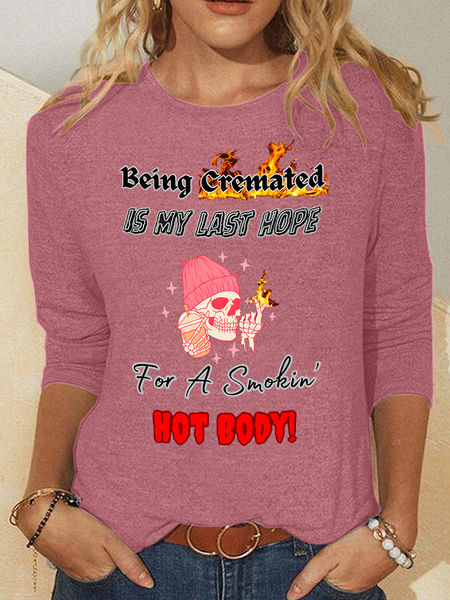 

Cremation Is My Last Hope For A Smoking Hot Body Casual Long Sleeve Shirt, Watermelon, Long sleeves
