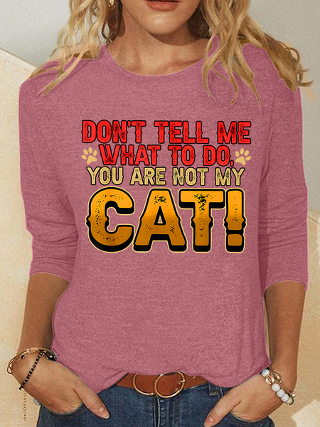

Don't Tell Me What To Do You Are Not My Cat Casual Long Sleeve Shirt, Watermelon, Long sleeves