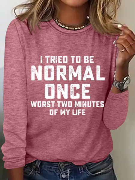 

I Tried Being Normal Once Long Sleeve T-Shirt, Watermelon, Long sleeves