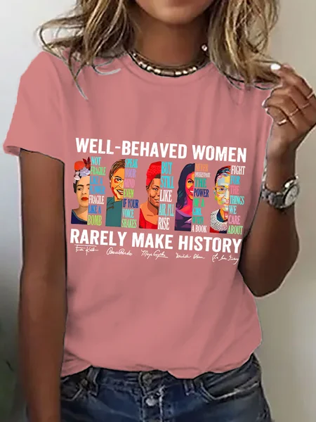 

Women's Well Behaved Women Rarely Make History Casual Short SleeveT-Shirt, Orange pink, T-shirts