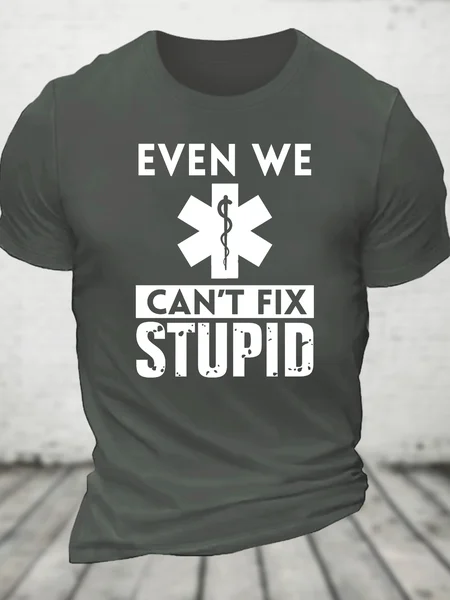 

Even We Can't Fix Stupid Cotton T-Shirt, Deep gray, T-shirts