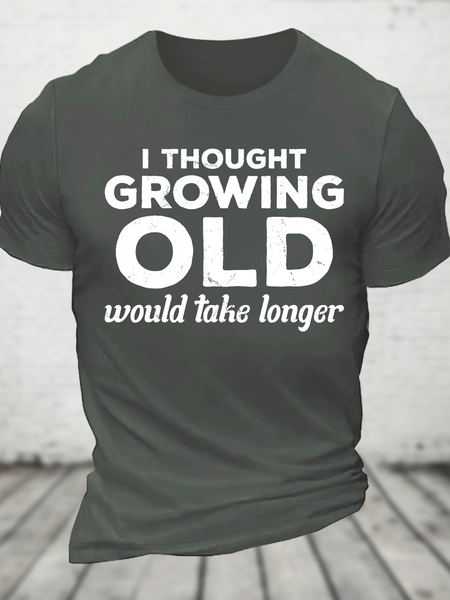 

I Thought Growing Old Would Take Longer Cotton T-Shirt, Deep gray, T-shirts