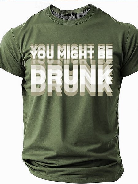 

Men's Funny Slang YOU MIGHT BE DRUNK Short Sleeve T-shirt, Army green, T-shirts