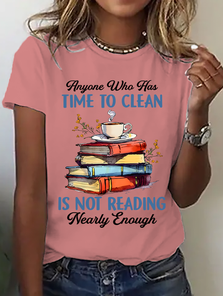 

Anyone Who Has Time To Clean Is Not Reading Nearly Enough Book Lovers Cotton T-Shirt, Orange pink, T-shirts