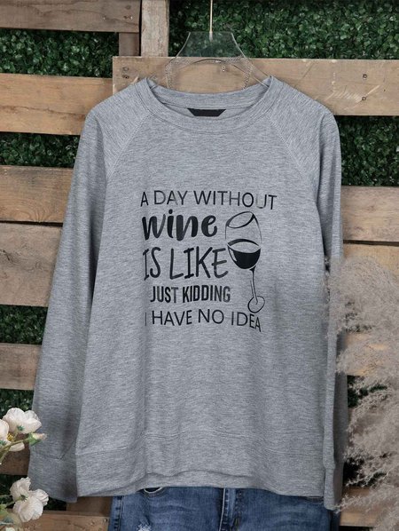 

Women's A Day Without Wine Is Like Just Kidding I Have No Idea Sweatshirt, Gray, Sweatshirts & Hoodies