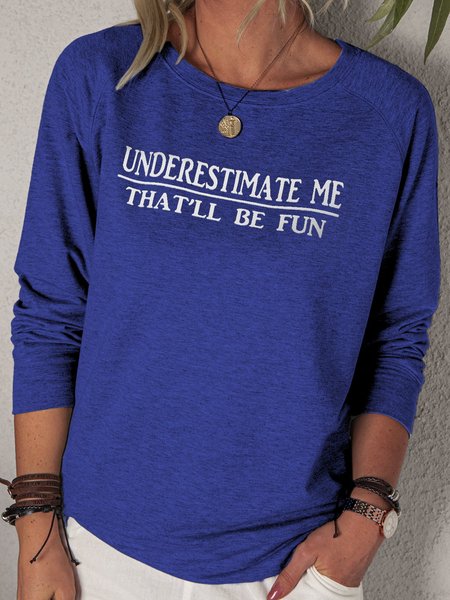 

Underestimate Me That'll Be Fun Sweatshirt, Blue, Sweatshirts & Hoodies